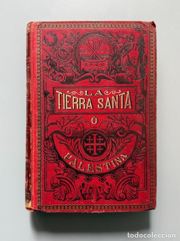 Libros antiguos: La Tierra Santa &oacute; Palestina, Antonio Llor - Salvador Ribas Editor, ca. 1896
