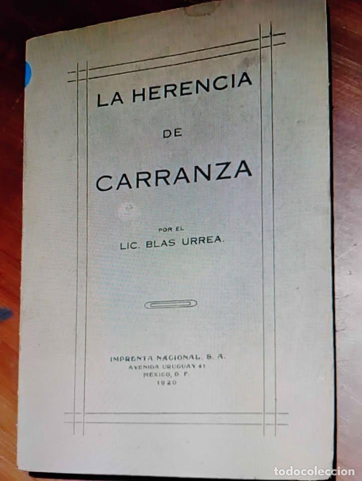 Libros antiguos: La Herencia de Carranza por el Lic. Blas Urrea 1920