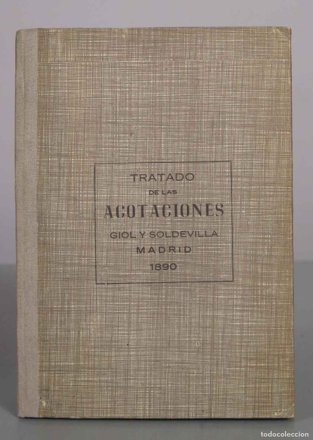 Libros antiguos: Tratado de las acotaciones - Isidro Giol y Soldevilla, Jos&eacute; Goyanes y Soldevilla - 1890