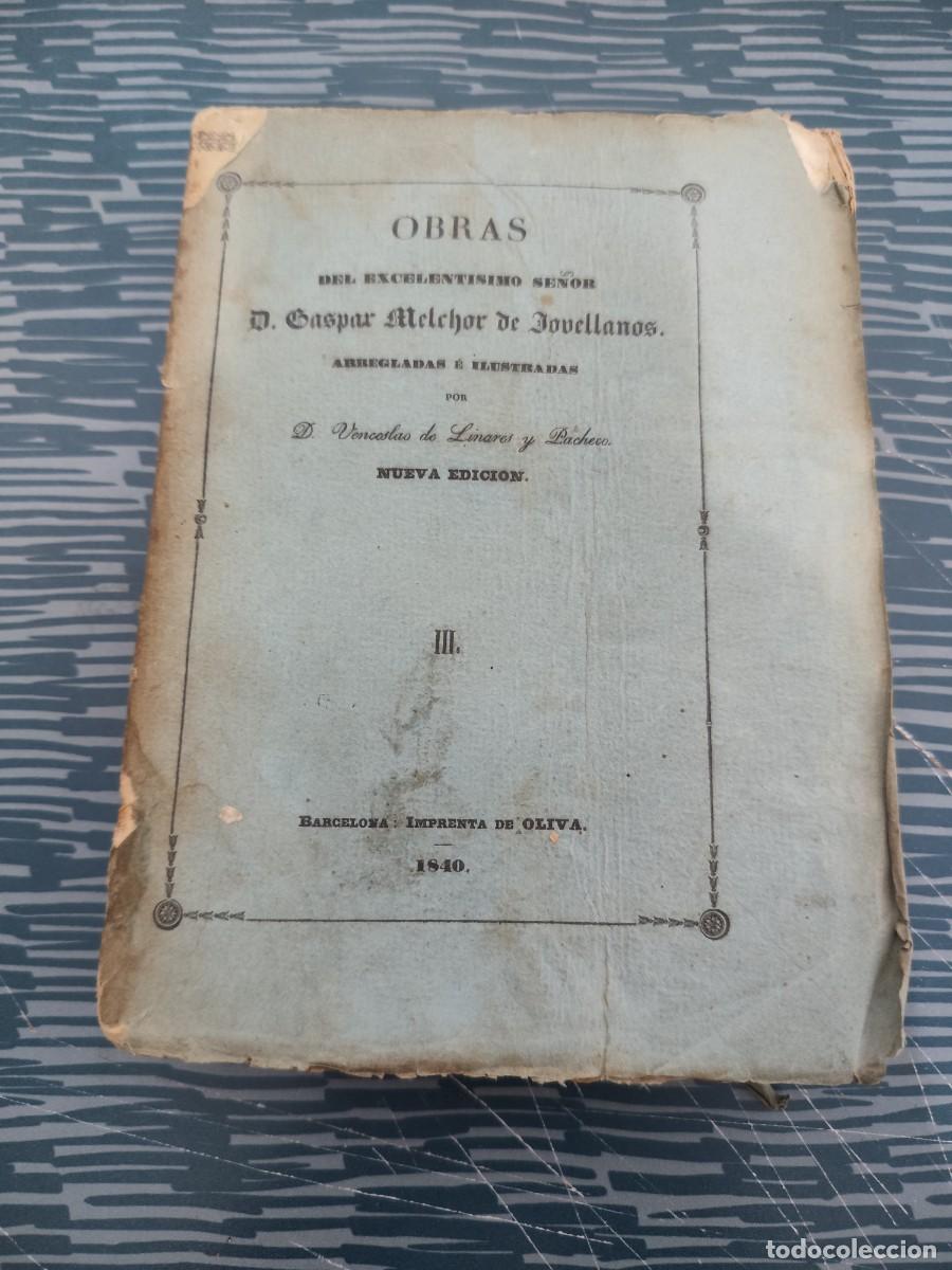 Libros antiguos: OBRAS DEL EXCELENT&Iacute;SIMO SE&Ntilde;OR D.GASPAR MELCHOR DE JOVELLANOS,TOMO III, BARCELONA,1840,388 P&Aacute;GINAS.