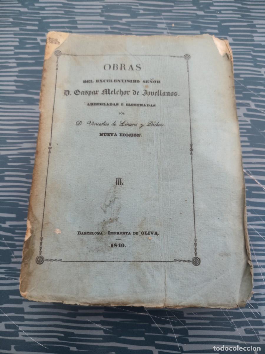 Libros antiguos: OBRAS DEL EXCELENT&Iacute;SIMO SE&Ntilde;OR D.GASPAR MELCHOR DE JOVELLANOS,TOMO III, BARCELONA,1840,388 P&Aacute;GINAS.