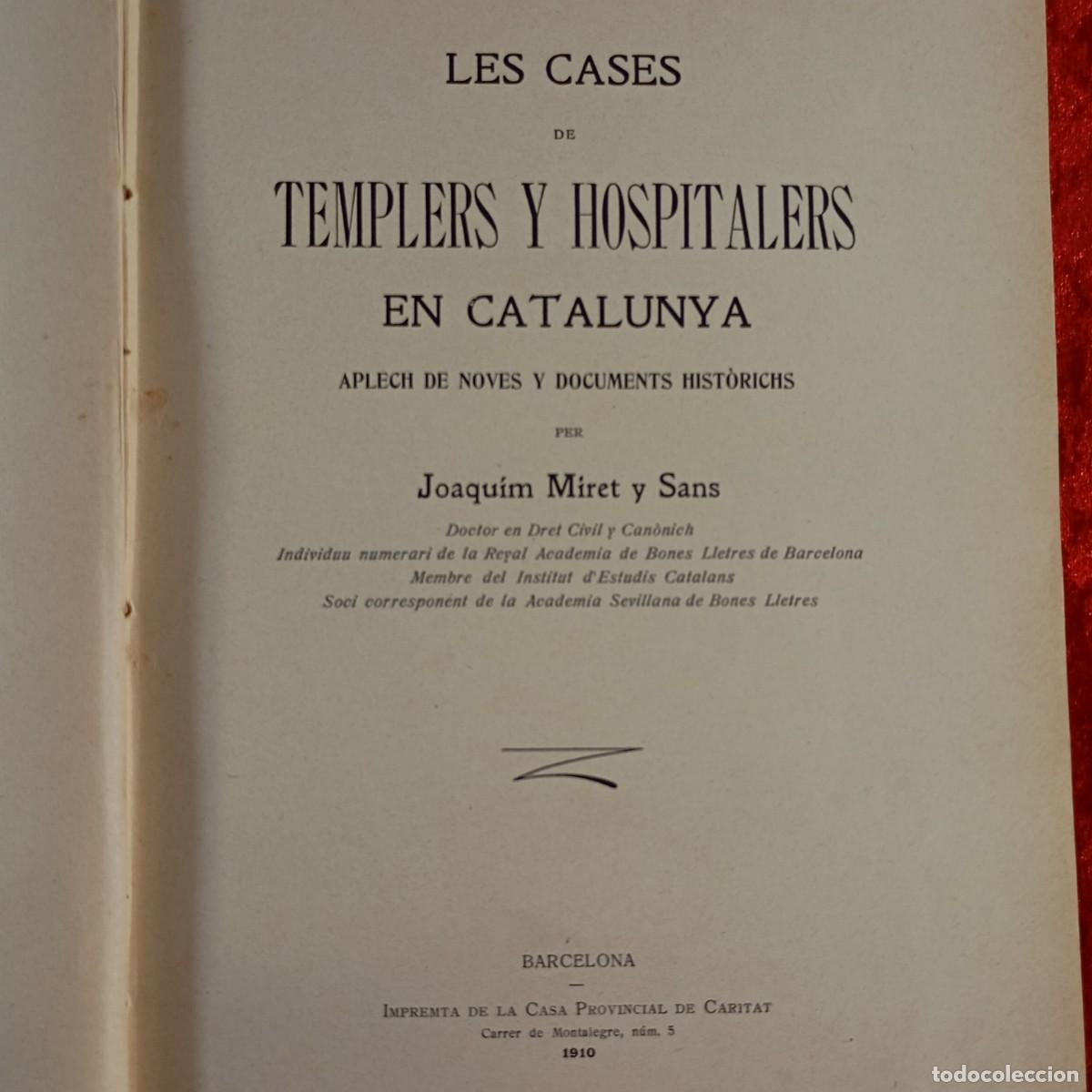 Libros antiguos: LES CASES DE TEMPLERS Y HOSPITALERS EN CATALUNYA - JOAQUIM MIRET Y SANS - 1910 / 4384