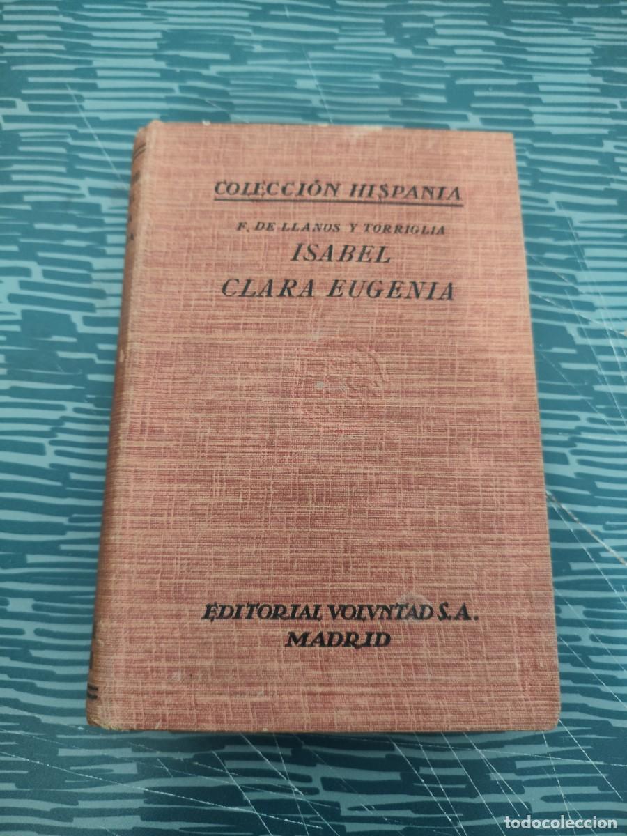 Libros antiguos: ISABEL CLARA EUGENIA I LA NOVIA DE EUROPA,VOL.III,SERIE-D, EDITORIAL VOLUNTAD,1928,250 P&Aacute;GINAS.
