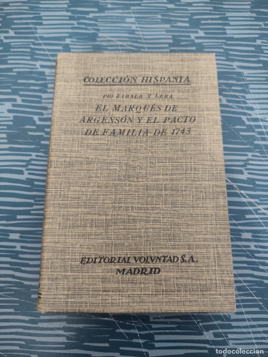 Libros antiguos: EL MARQUES DE ARGENSON Y EL PACTO DE FAMILIA DE 1743,PIO ZABALA Y LERA,1928,251 P&Aacute;GINAS.