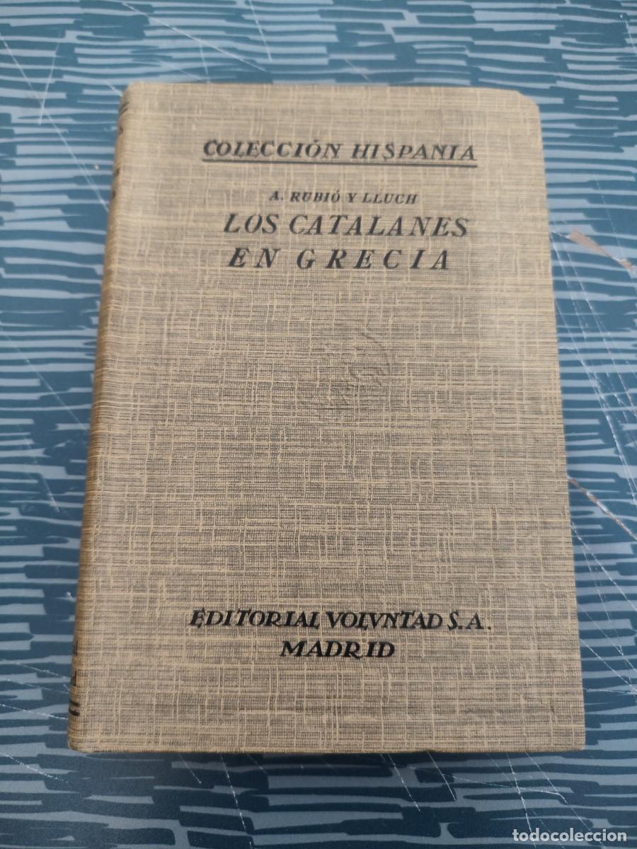Libros antiguos: LOS CATALANES EN GRECIA,A RUBIO Y LLUCH, EDITORIAL VOLUNTAD,1927,280 P&Aacute;GINAS.