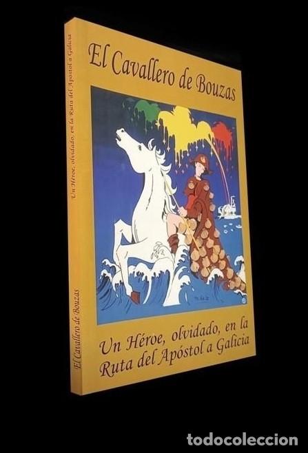 Livres anciens: �F1709 - EL CAVALLERO DE BOUZAS. UN HEROE OLVIDADO EN LA RUTA DEL APOSTOL A GALICIA. FREIRE GESTOSO
