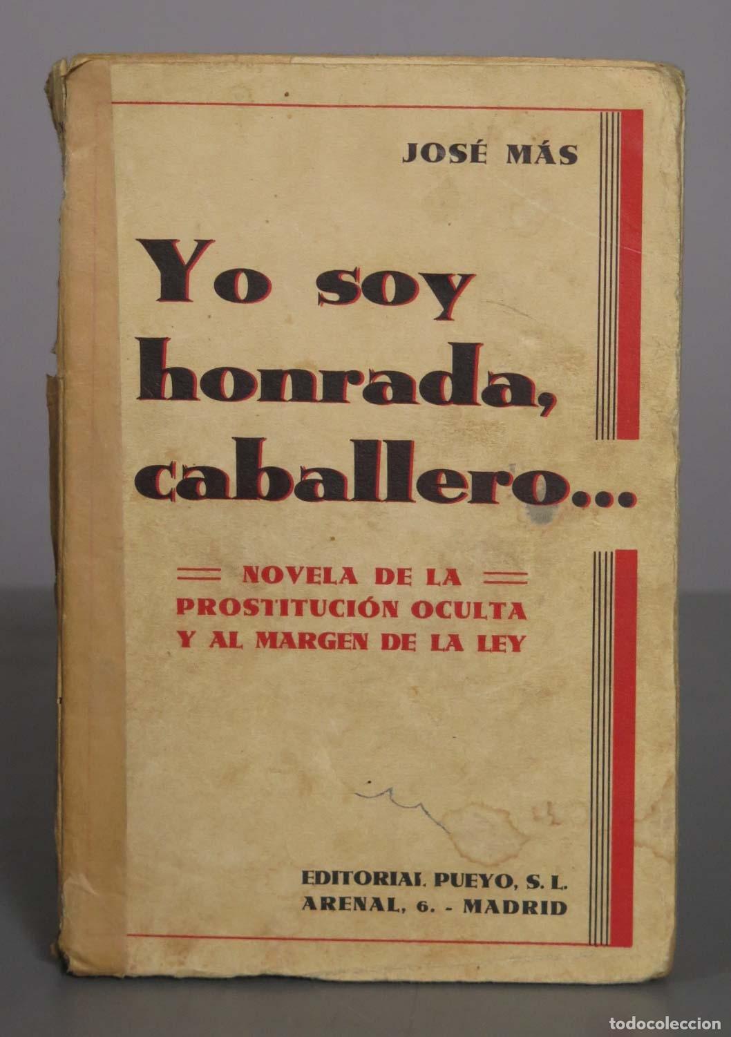 Libros antiguos: Yo soy honrada, caballero... - Jos&eacute; M&aacute;s - Editorial Pueyo 1932