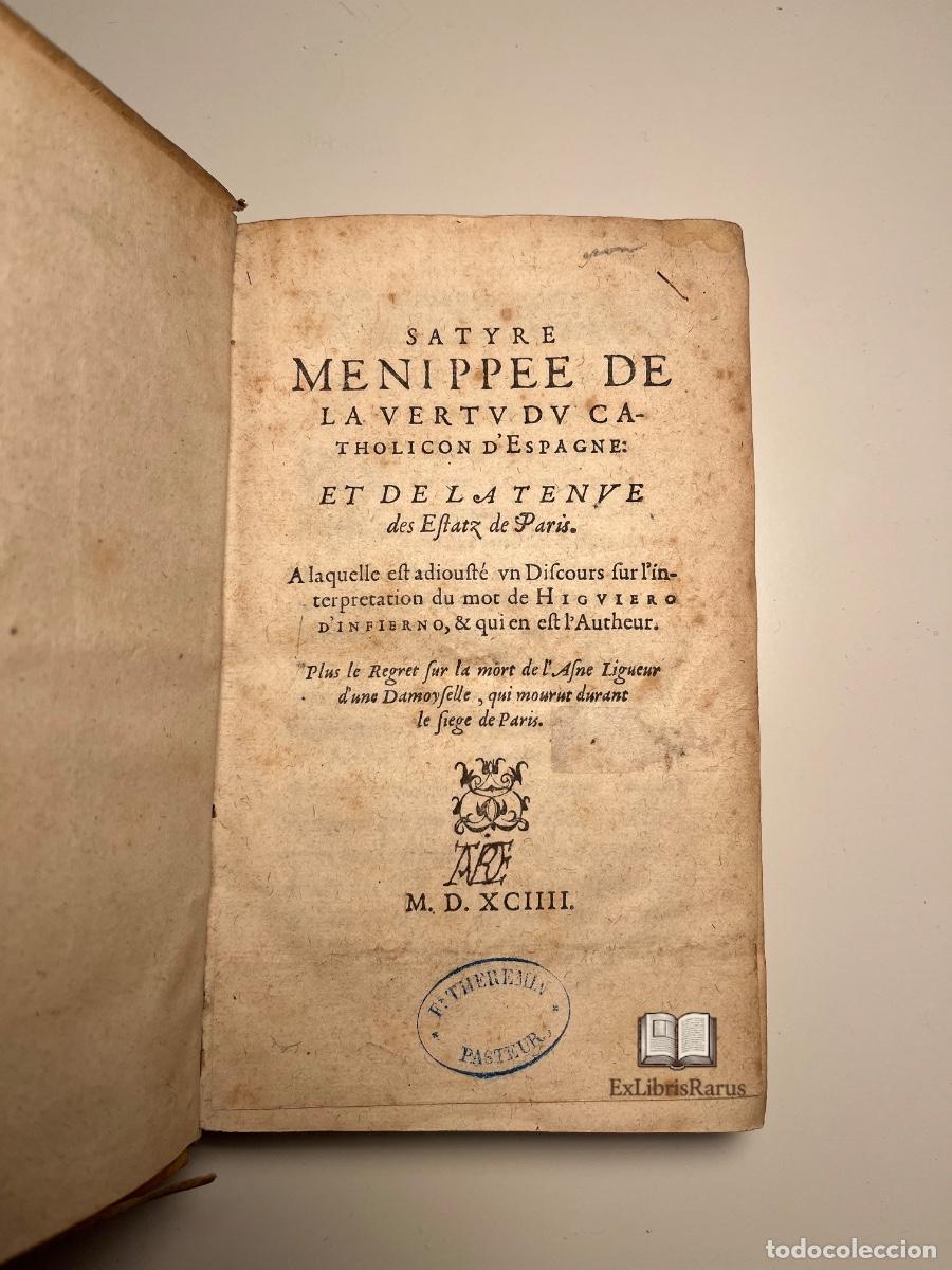 Libros antiguos: SATYRE M&Eacute;NIPP&Eacute;E &middot; 1594 - De la vertu du Catholicon d&rsquo;Espagne et de la tenue des Estatz de Paris