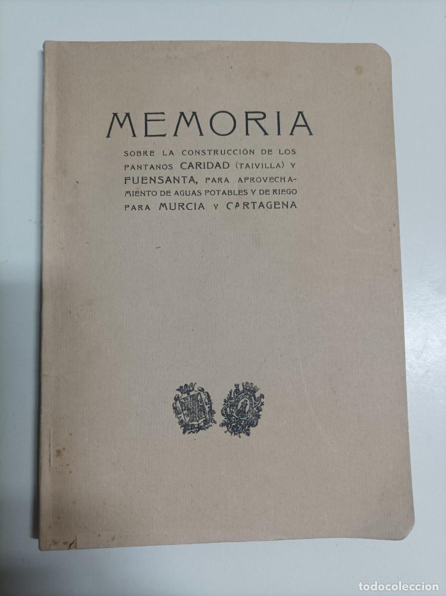 Libros antiguos: Memoria sobre la construcci&oacute;n de los pantanos de Caridad (Taivilla) y Fuensanta... Cartagena,1930