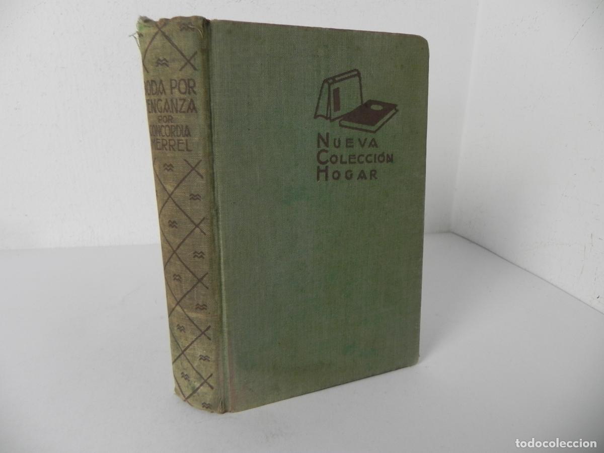 Libros antiguos: BODA POR VENGANZA (CONCORDIA MERREL) EDITORIAL JUVENTUD 1930 1&ordf; EDICI&Oacute;N (NUEVA COLECCI&Oacute;N HOGAR)