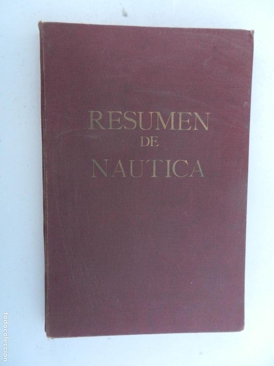 Libros antiguos: RESUMEN DE N&Aacute;UTICA - A. M&ordf; VILLAL&Oacute;N/J. GARC&Iacute;A DE PAREDES - R. PLANA IMPRESOR BARCELONA 1932.