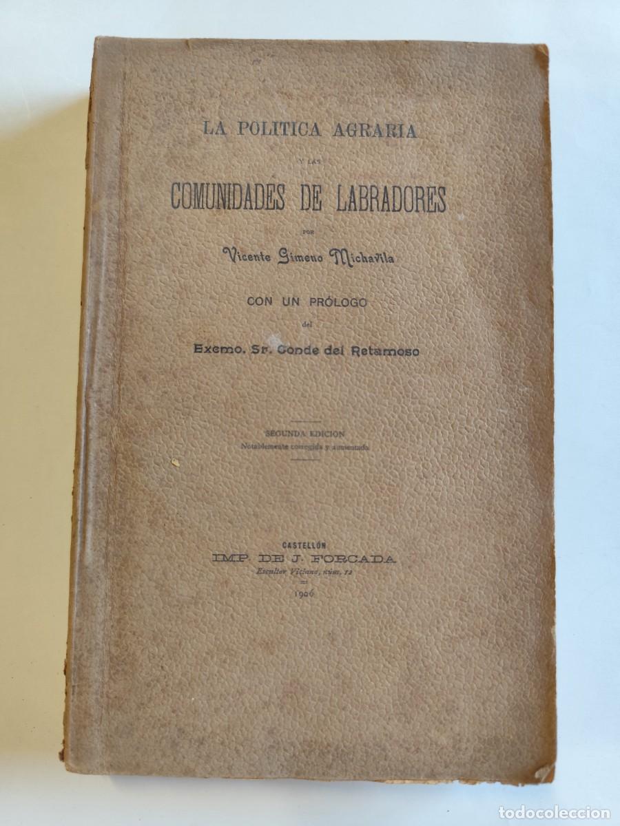 Libros antiguos: LA POLITICA AGRARIA Y LAS COMUNIDADES DE LABRADORES. 1906, 2&ordf; EDICI&Oacute;N. VICENTE GIMENO MICHAVILA