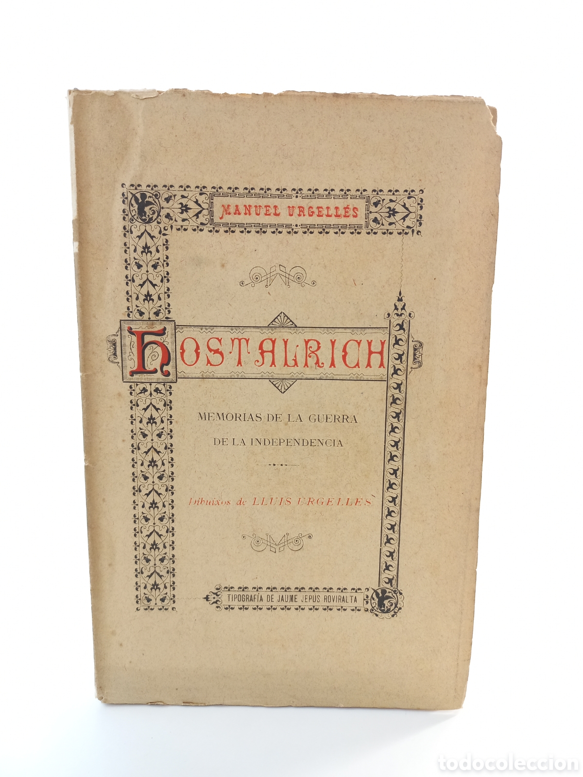 Libros antiguos: Hostalrich. Memorias de la Guerra de la Independencia. Urgelles. Jaume Jep&uacute;s, 1888. Catal&aacute;n.