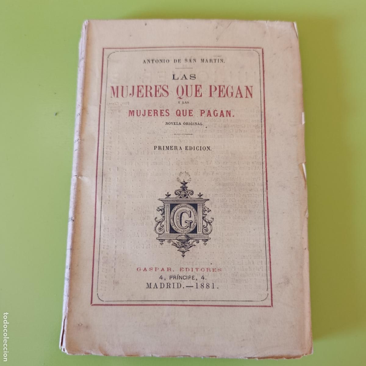 Libros antiguos: LAS MUJERES QUE PEGAN Y LAS MUJERES QUE PAGAN. ANTONIO DE SAN MAR&Iacute;N. 1&ordm; EDICI&Oacute;N. 1881