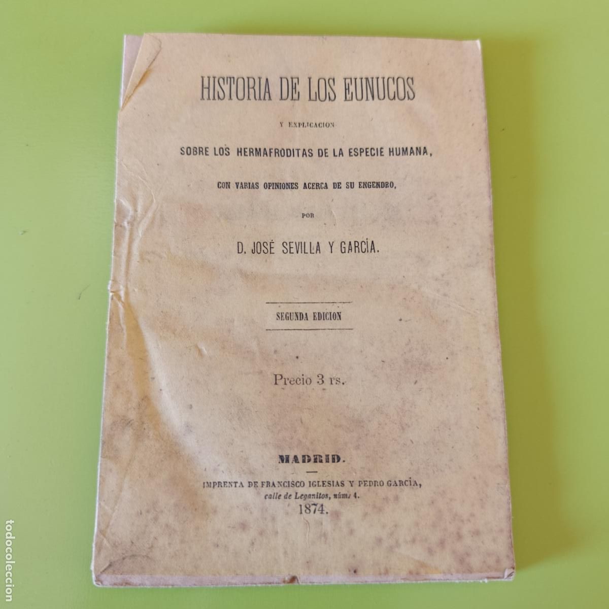 Libros antiguos: HISTORIA DE LOS EUNUCOS Y EXPLICACI&Oacute;N SOBRE LOS HERMAFRODITAS ESPECIE HUMANA. JOS&Eacute; SEVILLA 1874