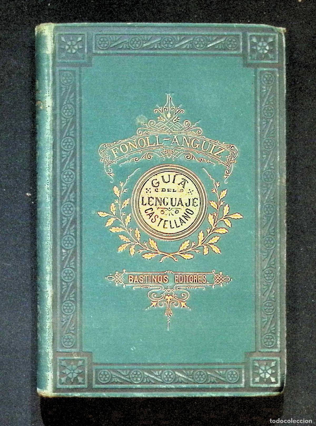 Libros antiguos: GU&Iacute;A DEL LENGUAJE CASTELLANO. Colecci&oacute;n de hom&oacute;nimos, sin&oacute;nimos, galicismos... - FONOLL, Od&oacute;n.