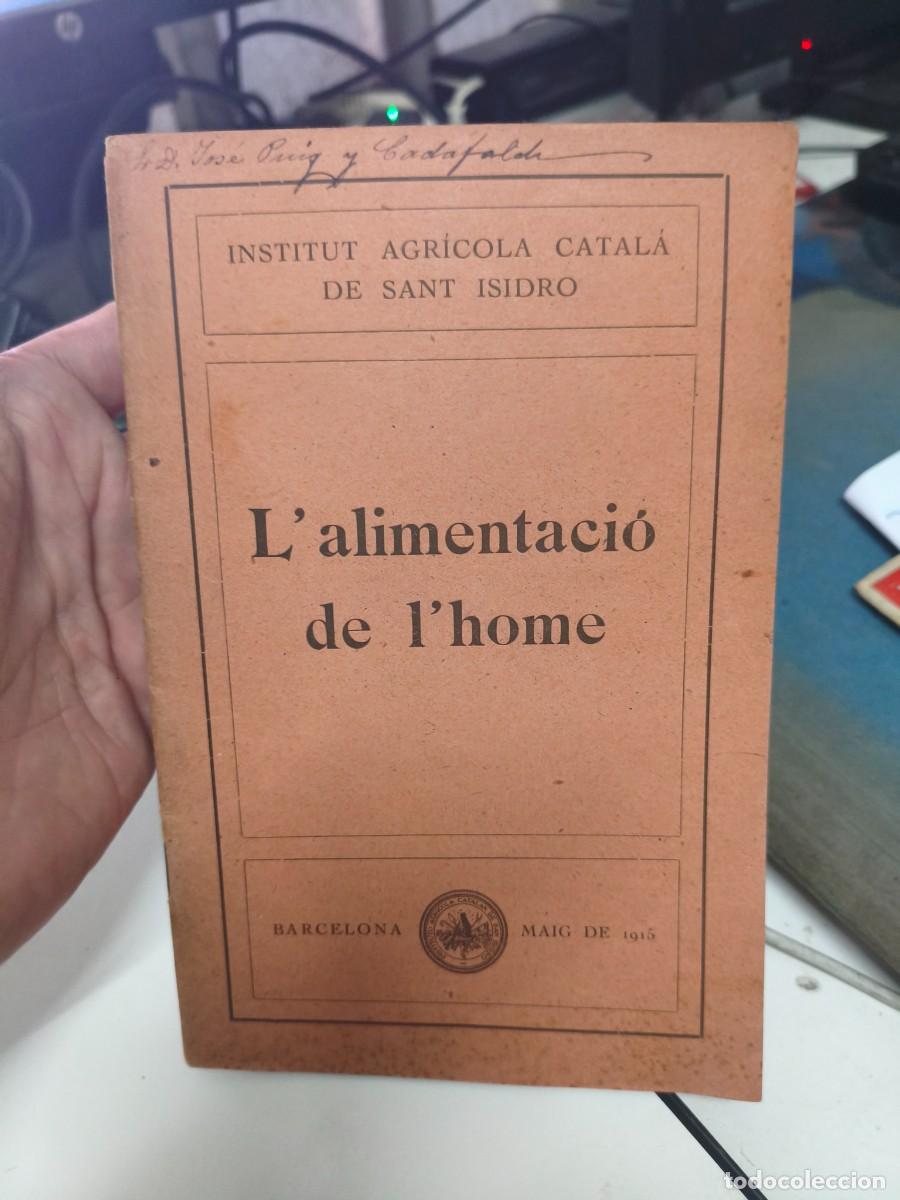 Libros antiguos: L'ALIMENTACIO DE L'HOME JAUME RAVENTOS DIRECTOR INSTITUT AGRICOLA Puig i Cadafalch