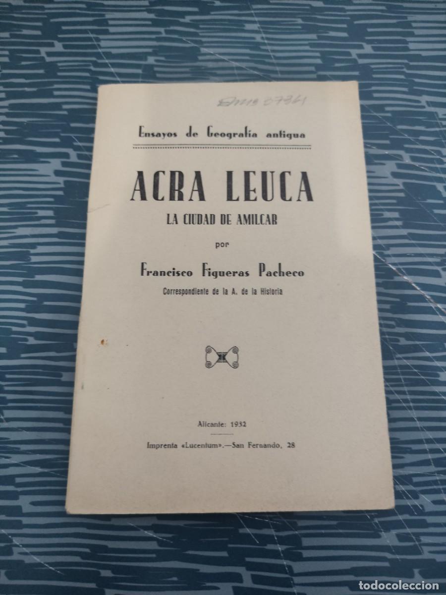 Libros antiguos: ACRA LEUCA,LA CIUDAD DE AMILCAR, FRANCISCO FIGUERAS PACHECO, ALICANTE,1932,46 P&Aacute;GINAS.