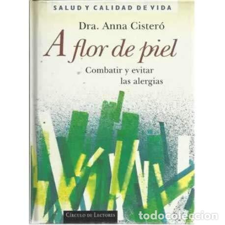 Libros antiguos: A Flor De Piel: Combatir y evitar las alergias - Dra Anna Cister&oacute; - C&iacute;rculos de lectores
