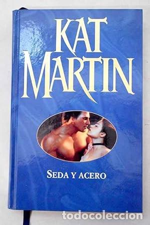 Libri antichi: Seda y Acero - Kat Martin - De Bolsillo