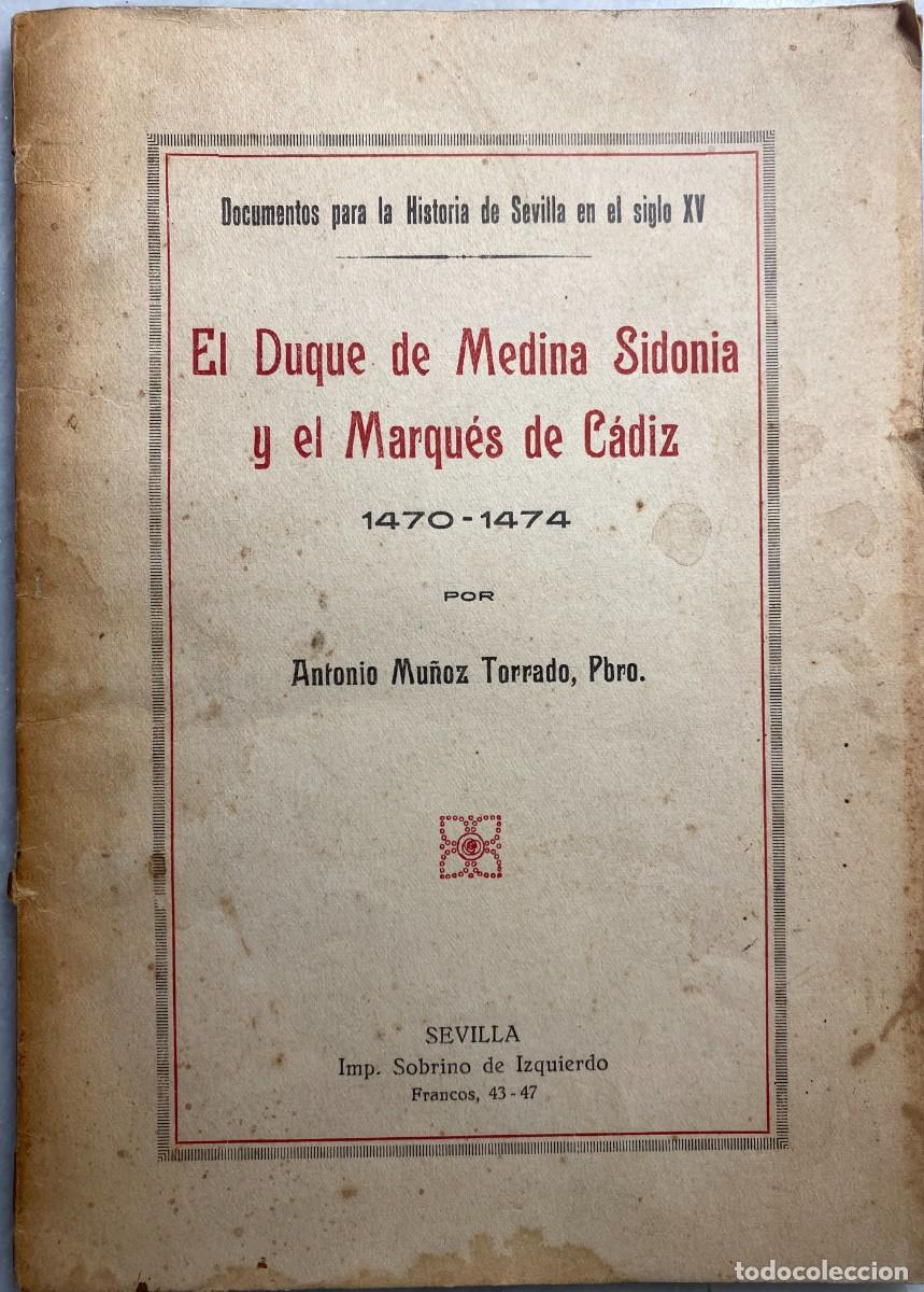 Libros antiguos: MU&Ntilde;OZ TORRADO, Antonio. El Duque de Medina Sidonia y el Marqu&eacute;s de C&aacute;diz. 1470-1474. Sevilla. [1930