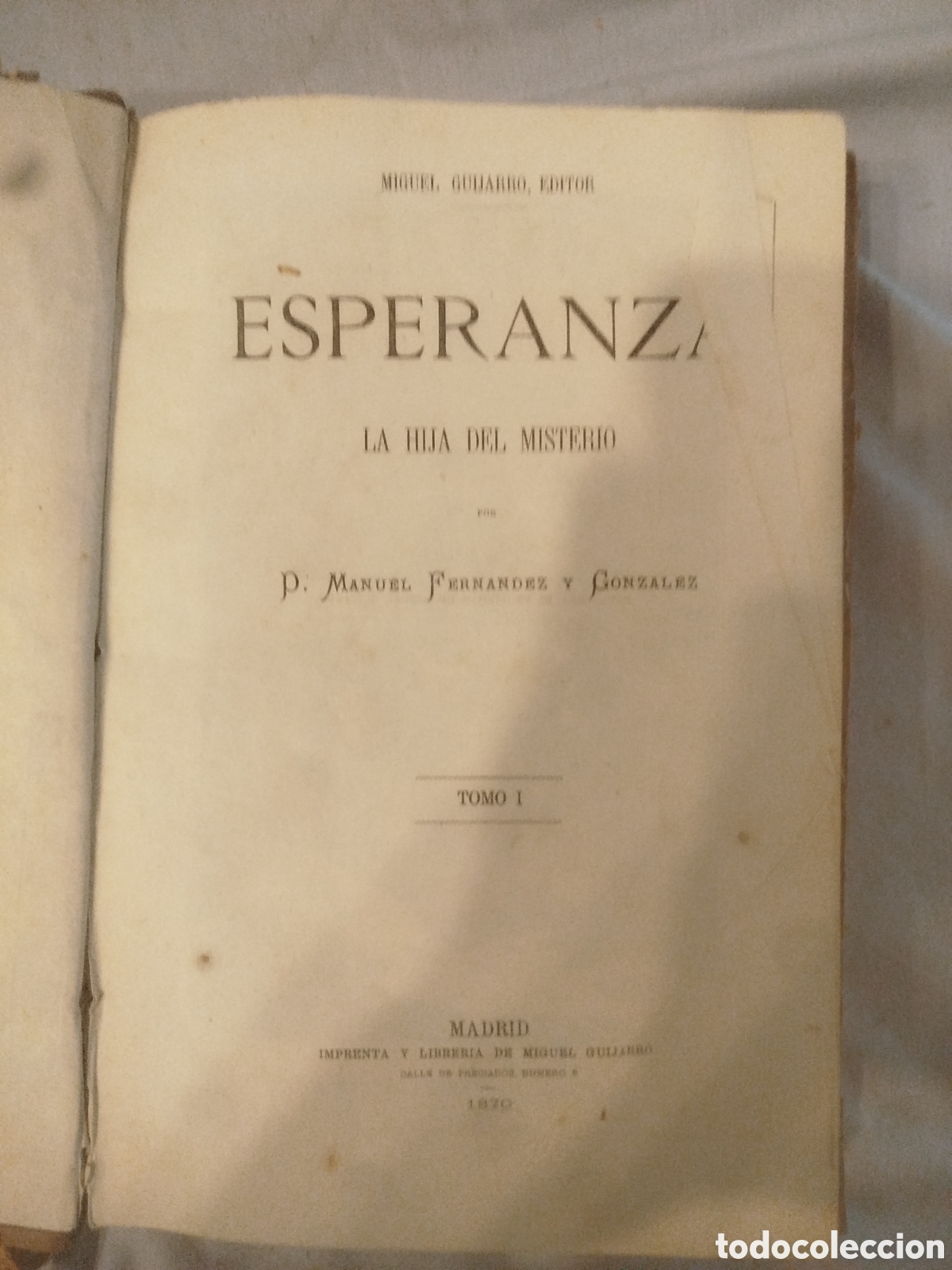 Libros antiguos: Miguel Guijarro, Editor Esperanza La hija del misterio Tomos I Y II 1870