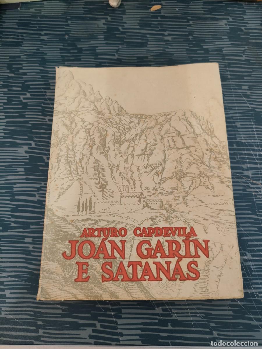 Libros antiguos: JOAN GARIN E SATANAS, ARTURO CAPDEVILA, BARCELONA,1935, INTONSO.