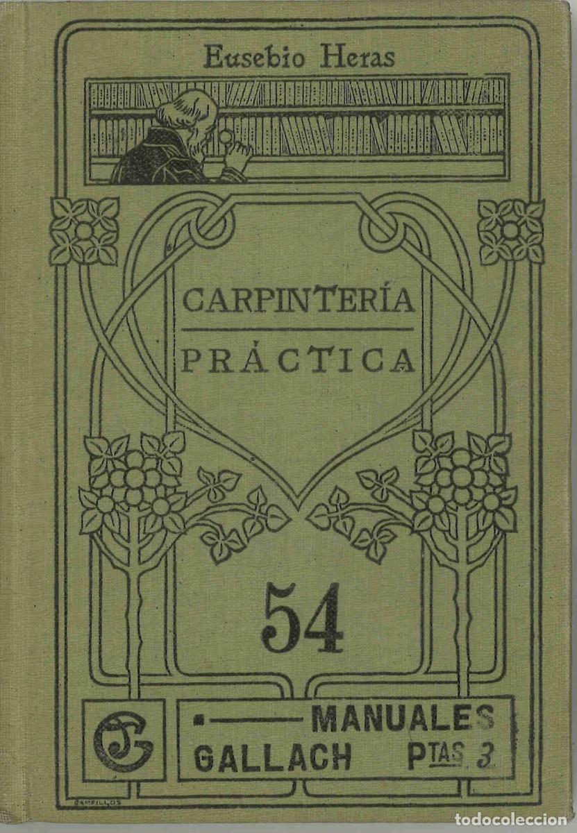Libros antiguos: Carpinter&iacute;a pr&aacute;ctica. Eusebio Hern. Manuales Gallach
