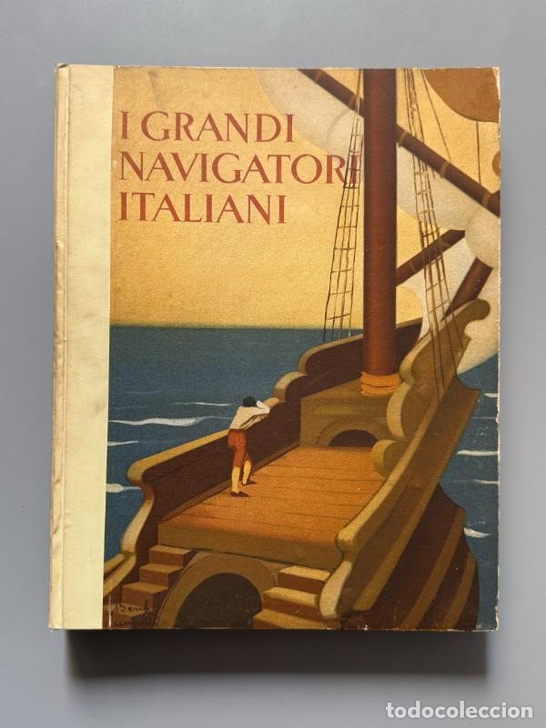 Libros antiguos: I grandi navigatori italiani, Giuseppe Fanciulli - La Libreria Dello Stato, 1931