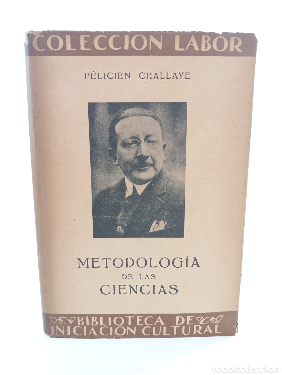 Libros antiguos: Metodolog&iacute;a de las Ciencias. Felicien Challaye. Labor, colecci&oacute;n Labor, primera edici&oacute;n, 1935.
