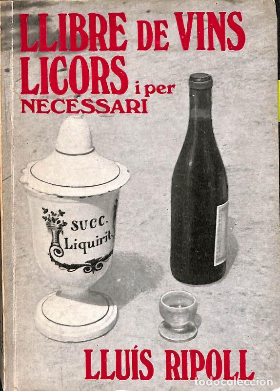 Libros antiguos: Llibre de vins, licors i per necessari - Llu&iacute;s Ripoll - Editorial Llu&iacute;s Ripoll