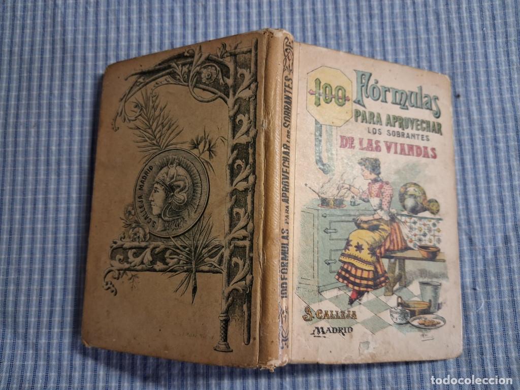 Libros antiguos: 100 f&oacute;rmulas para aprovechar los sobrantes de las viandas. A&ntilde;o 190.. Saturnino Calleja