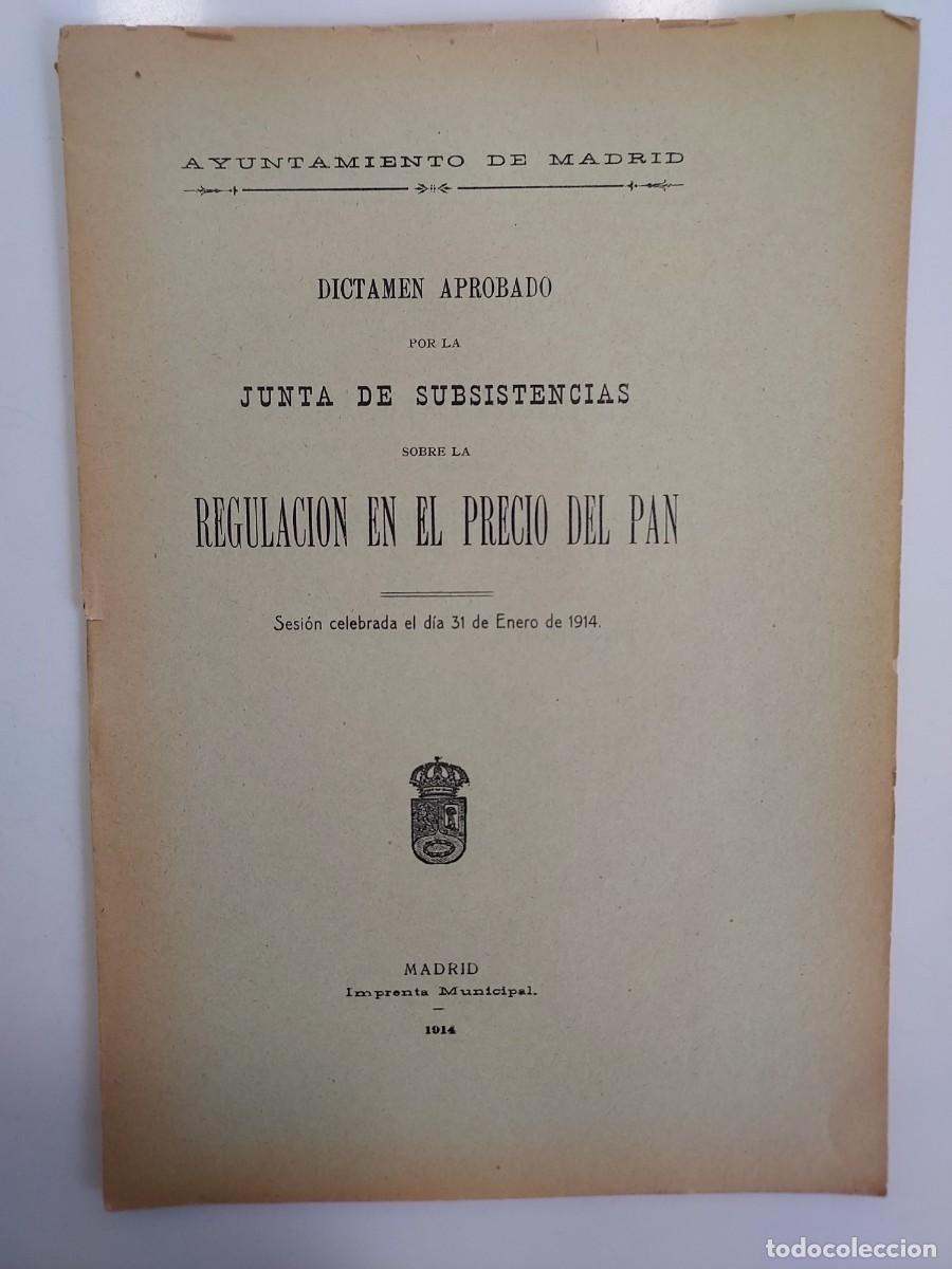 Libros antiguos: AYUNTAMIENTO DE MADRID JUNTA DE SUBSISTENCIAS SOBRE LA REGULACI&Oacute;N EN EL PRECIO DEL PAN 1914 Chicote