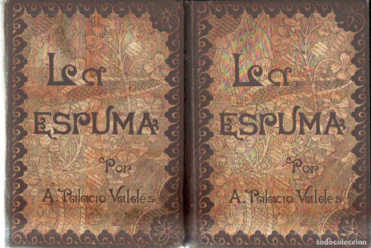 Libros antiguos: LA ESPUMA (2 TOMOS). PALACIO VALD&Eacute;S, ARMANDO. A-LESP-1157