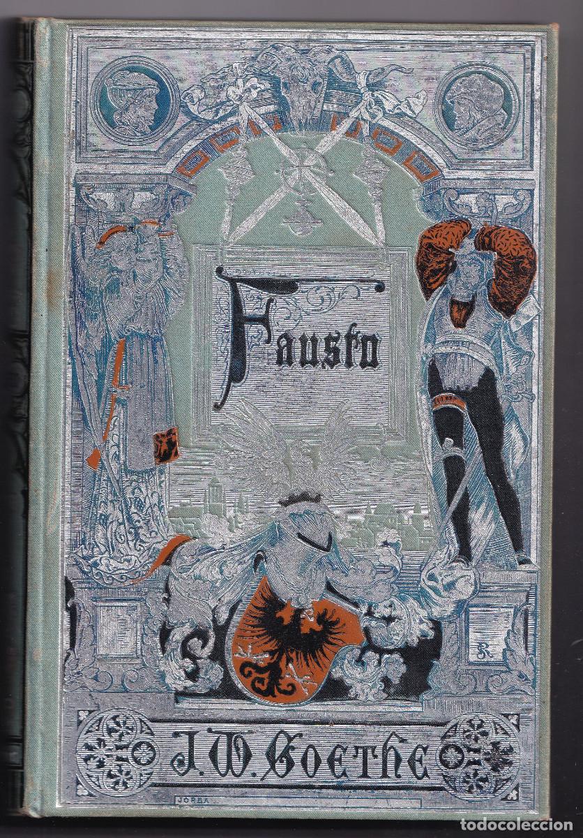 Libros antiguos: GOETHE: FAUSTO. PRIMERA PARTE, &Uacute;NICA PUBLICADA. ARTE Y LETRAS, 1882. BONITA EDICI&Oacute;N ILUSTRADA