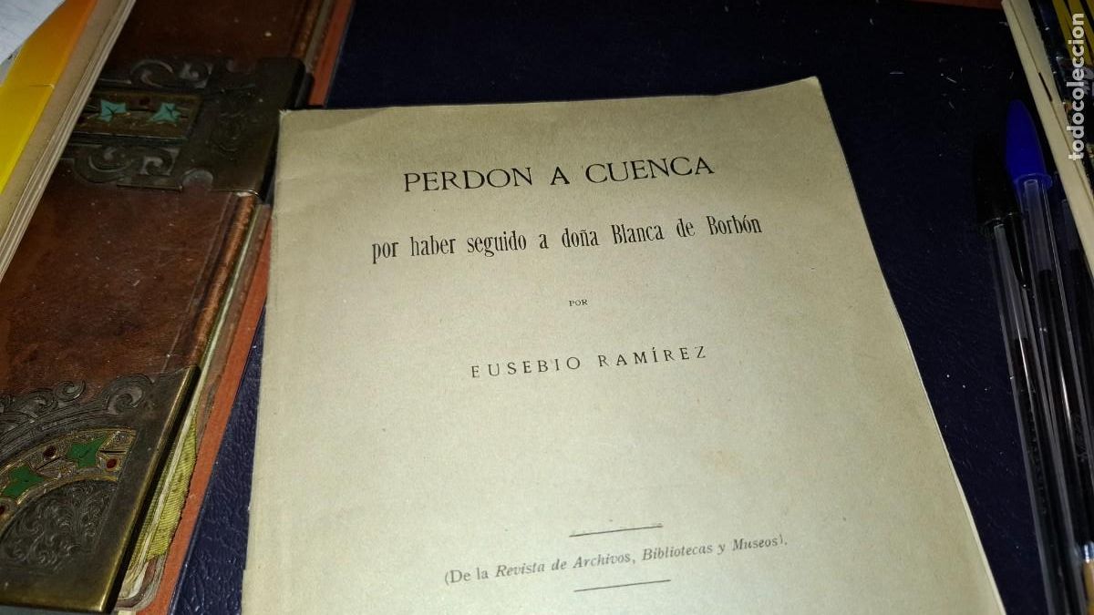 Libros antiguos: Perdon a cuenca por haber seguido a do&ntilde;a blanca de borbon. Eusebio ramirez. Madrid 1924