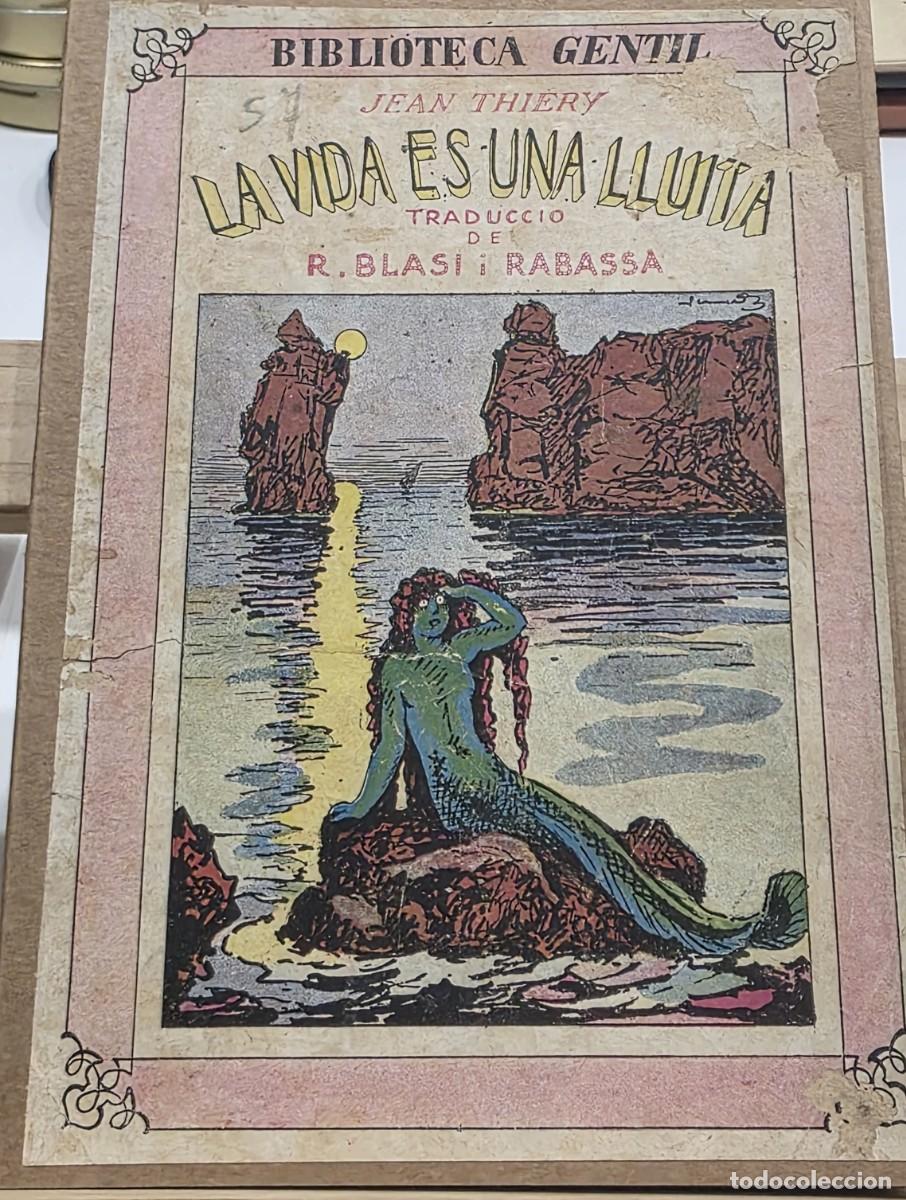Libros antiguos: &rdquo;La vida &eacute;s una lluita&rdquo; de J. Thiery. Trad. R. Blasi. Biblioteca Gentil n&ordm; 9 Ed. Bagu&ntilde;&agrave;, 1931