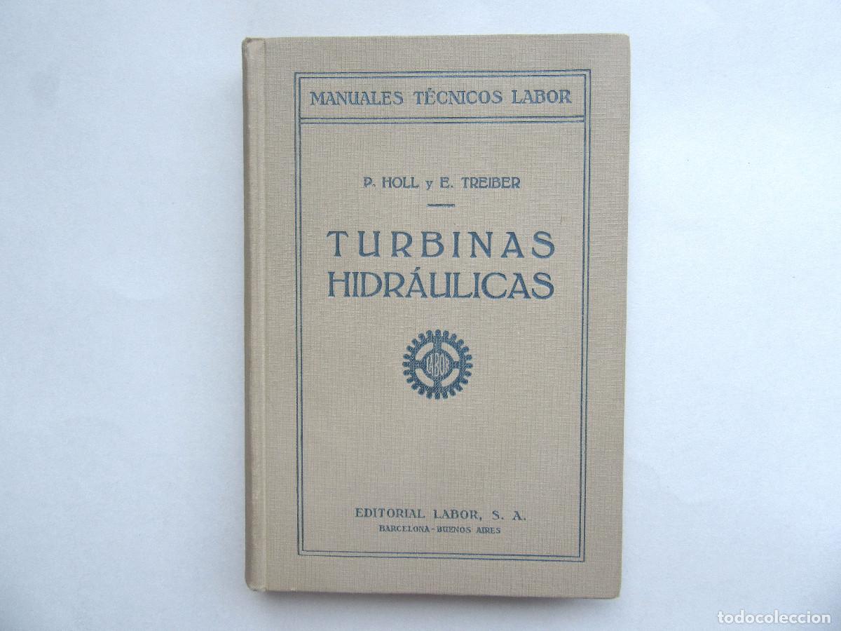 Livres anciens: Turbinas Hidr&aacute;ulicas. H. Pohl y E. Treiber. Editorial Labor, 1929.