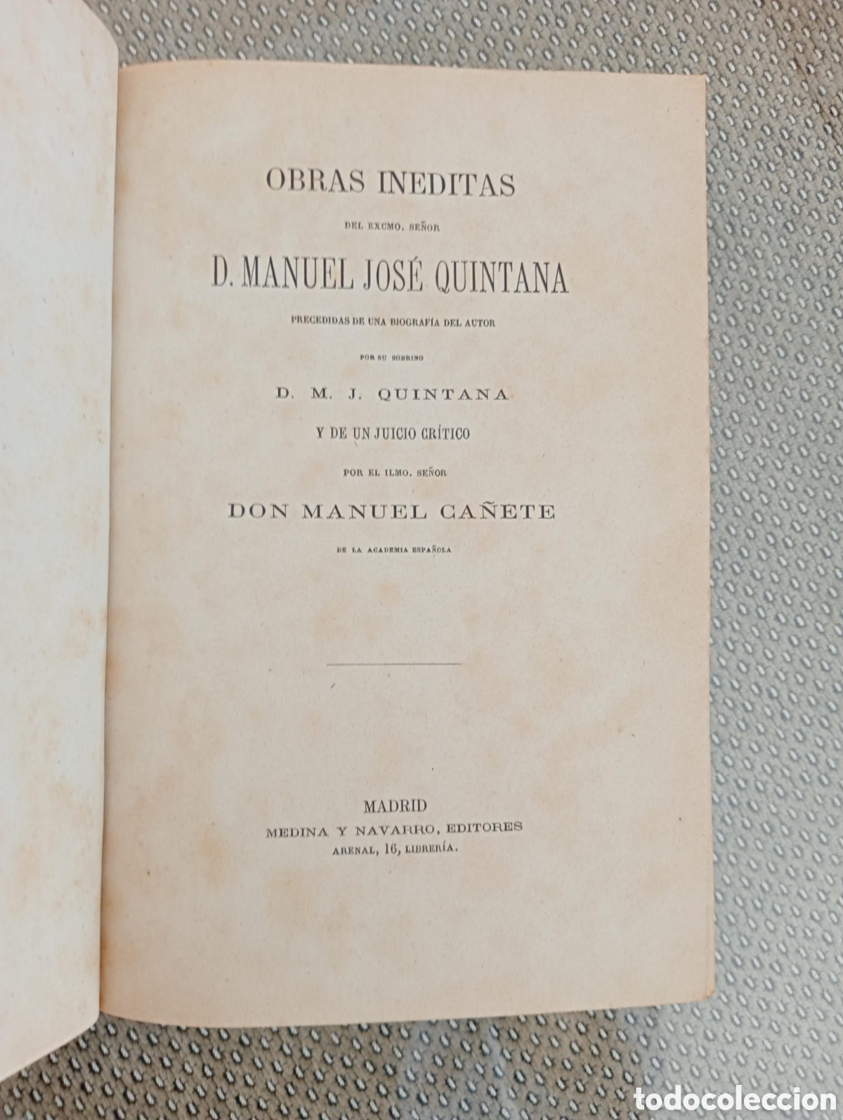 Libros antiguos: OBRAS IN&Eacute;DITAS de Jos&eacute; Manuel QUINTANA - JUICIO CRITICO. M. CA&Ntilde;ETE MEDINA Y NAVARRO. MADRID, 1872.