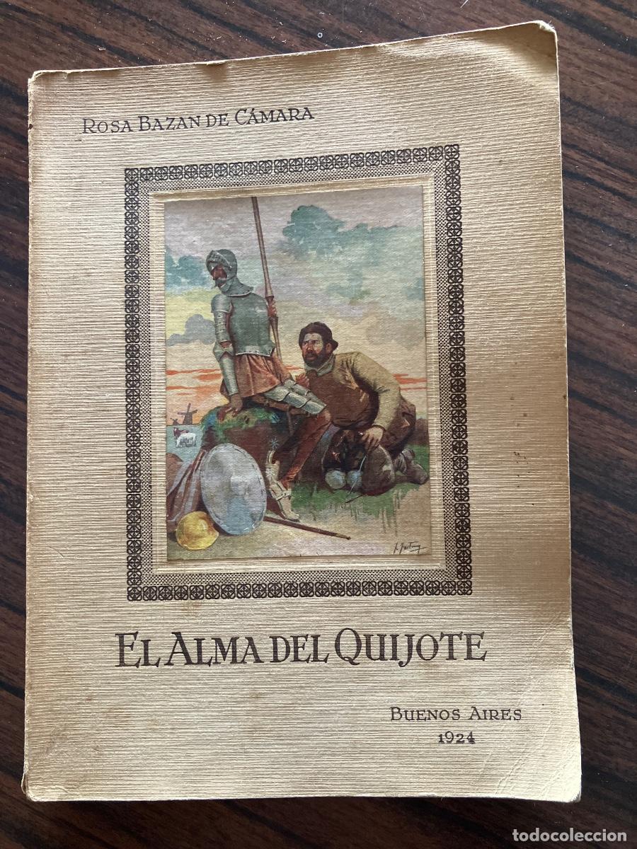 Libros antiguos: EL ALMA DEL QUIJOTE.ROSA BAZ&Aacute;N DE C&Aacute;MARA 1925 BUENOS AIRES