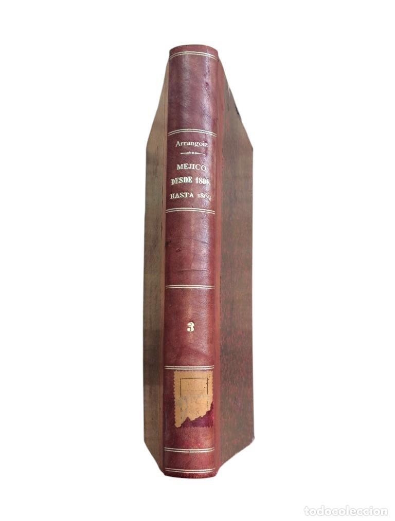 Libri antichi: Arrangoiz.- M&Eacute;JICO DESDE 1808 HASTA 1867 (III) 1872