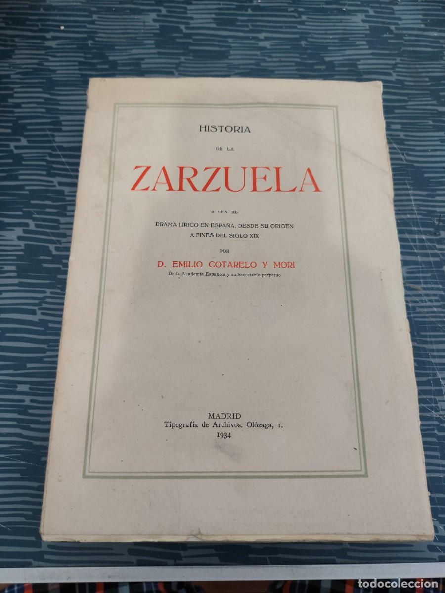 Libros antiguos: HISTORIA DE LA ZARZUELA, EMILIO COTARELO Y MORY, MADRID,1934,618 PAGINAS