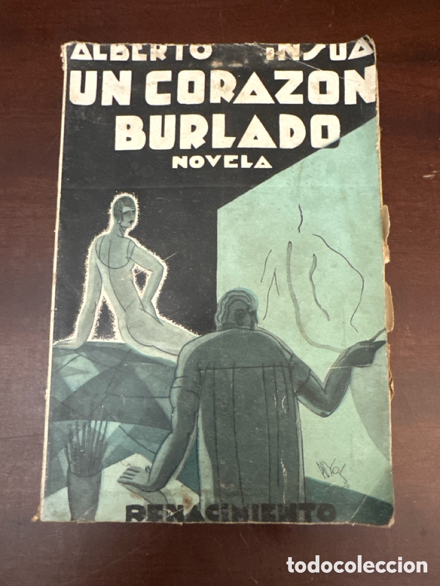 Libros antiguos: UN CORAZON BURLADO - Alberto INSUA - 1930 - Cubierta de Ram&oacute;n Pujol