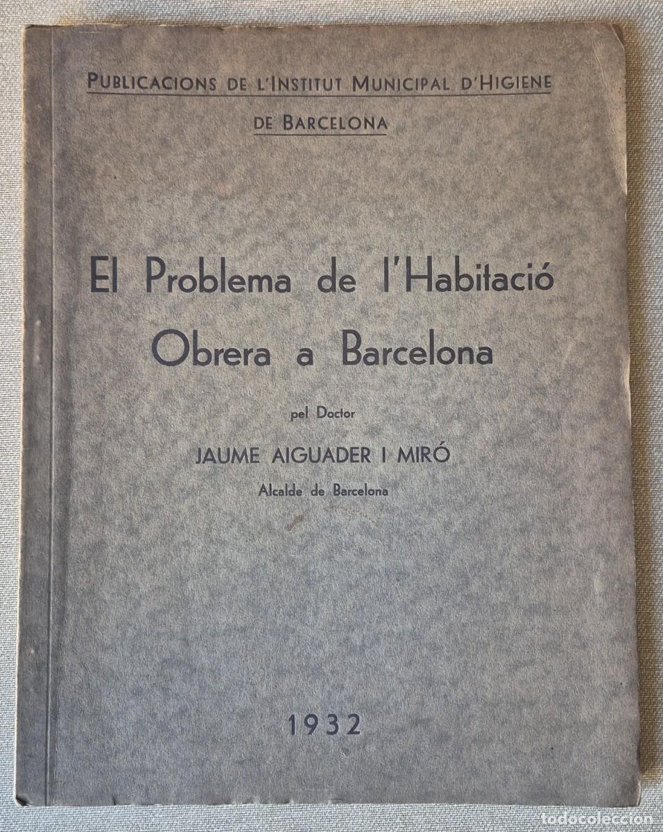 Libros antiguos: EL PROBLEMA DE L'HABITACI&Oacute; OBRERRA A BARCELONA. JAUME AIGUADER. 1932