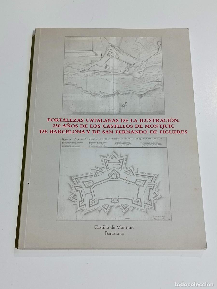 Libros antiguos: Fortalezas Catalanas de la ilustraci&oacute;n, 250 a&ntilde;os de los Castillos de Montjuic de Barcelona