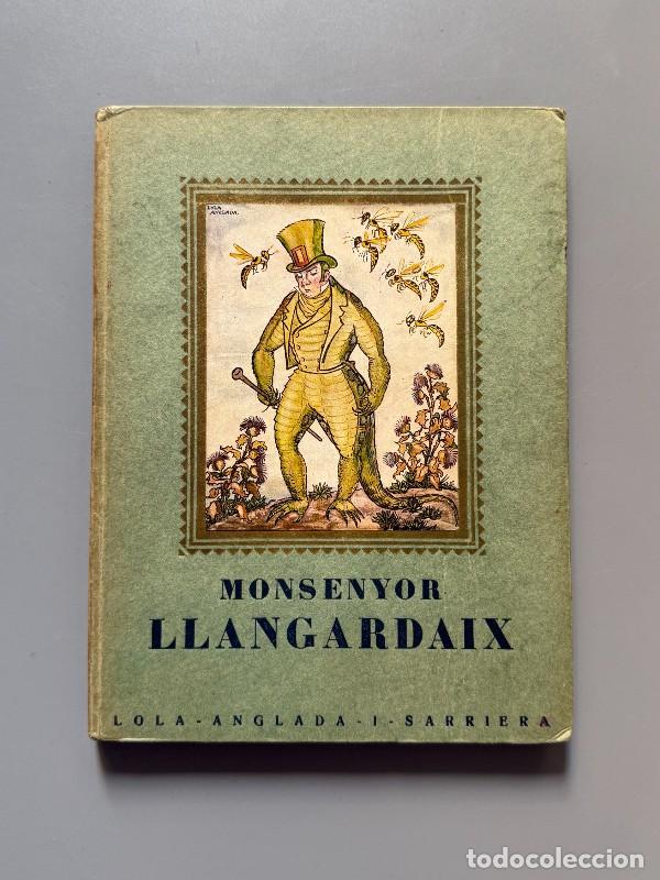 Libros antiguos: Monsenyor llangardaix, Lola Anglada i Sarriera - Imprenta Alt&eacute;s, ca. 1930