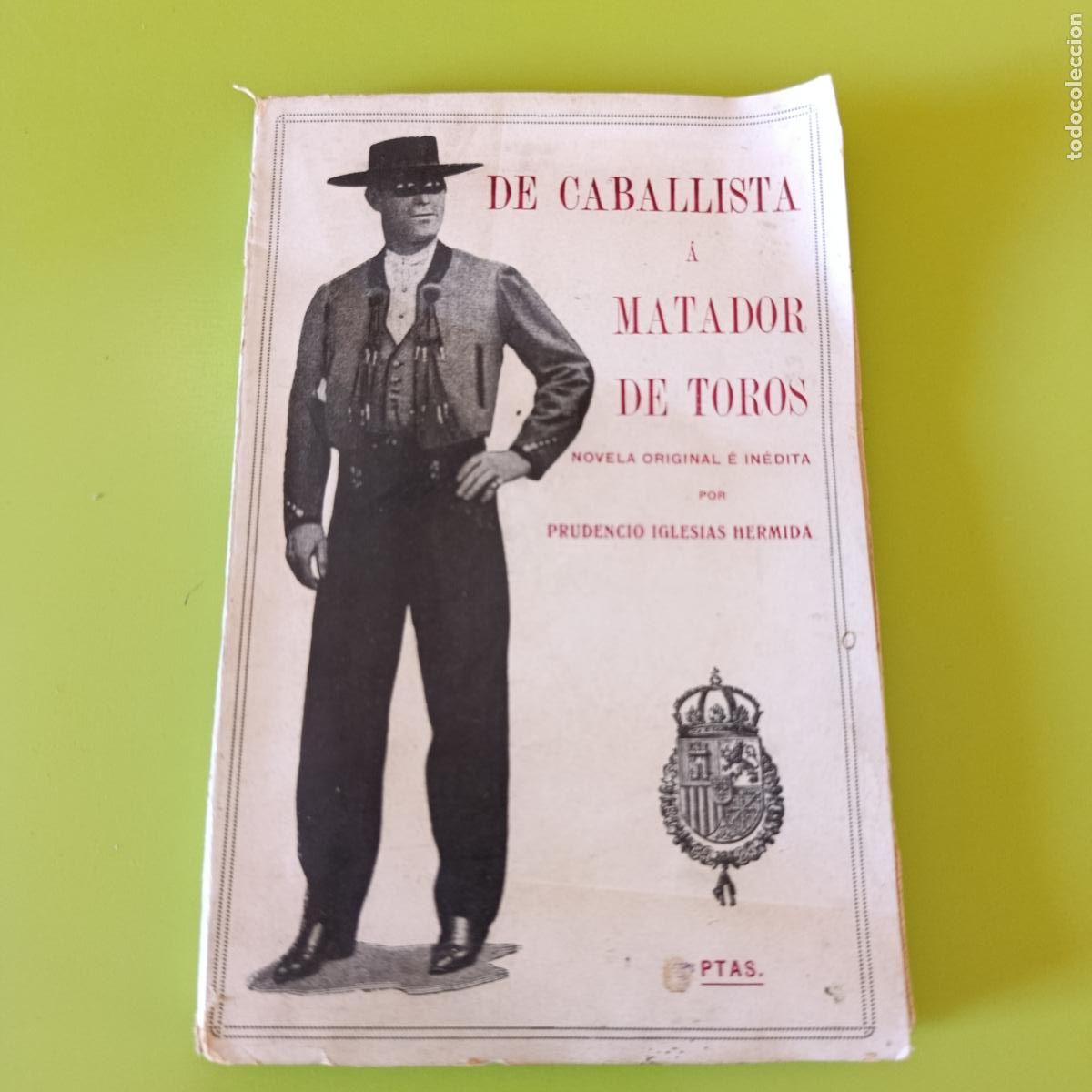 Libros antiguos: DE CABALLISTA A MATADOR DE TOROS. PRUDENCIO IGLESIAS HERMIDA. 1915