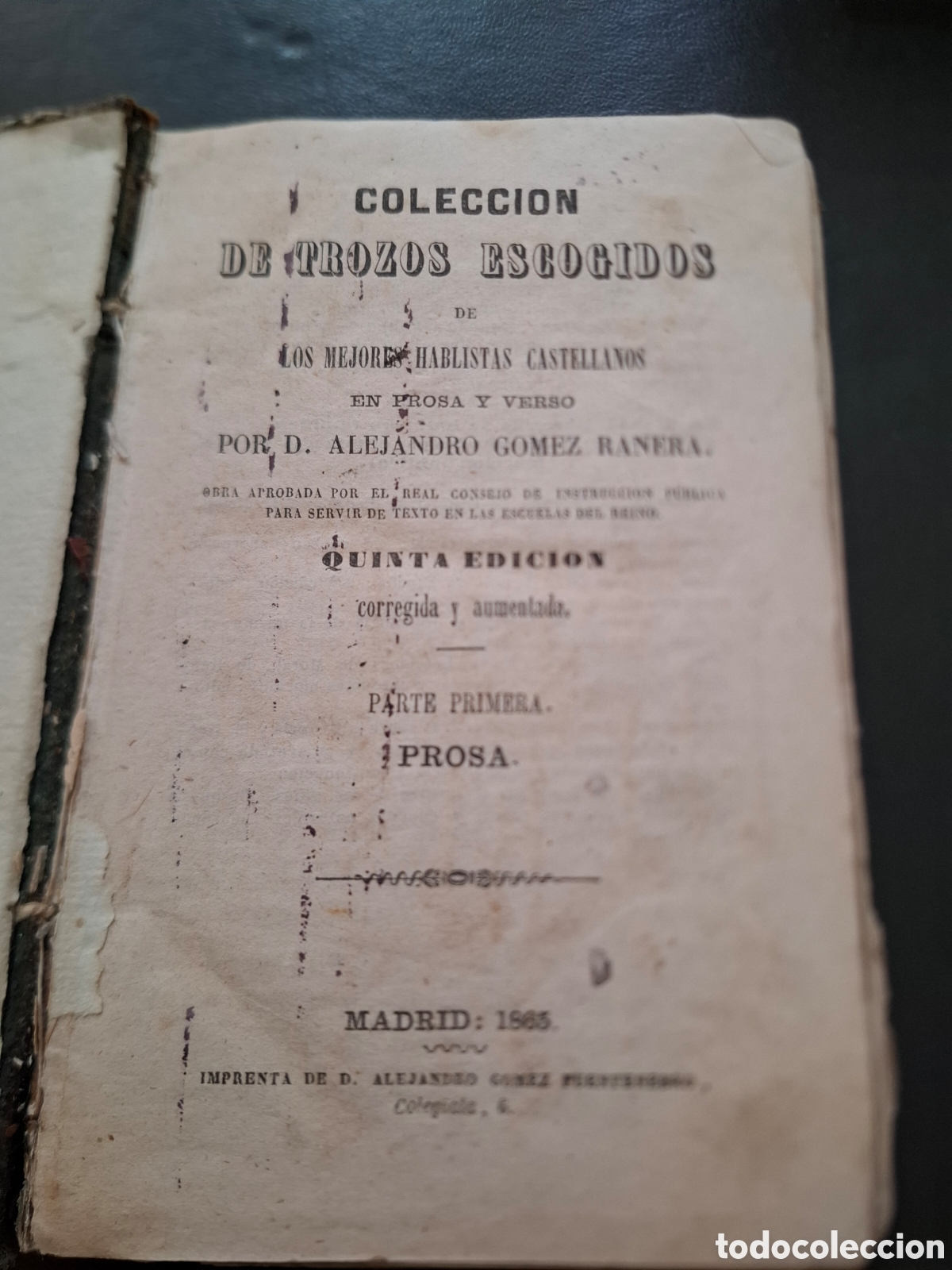 Libros antiguos: Coleccion de trozos escogidos de los mejores hablistas castellanos - A. G&oacute;mez Ranera - 1865