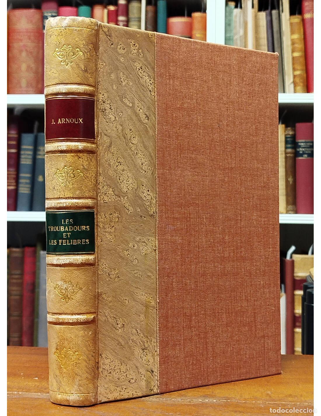 Libros antiguos: LES TROUBADOURS ET LES F&Eacute;LIBRES. ARNOUX, Jules. Gedalge Libraire-&Eacute;diteur. 1900.
