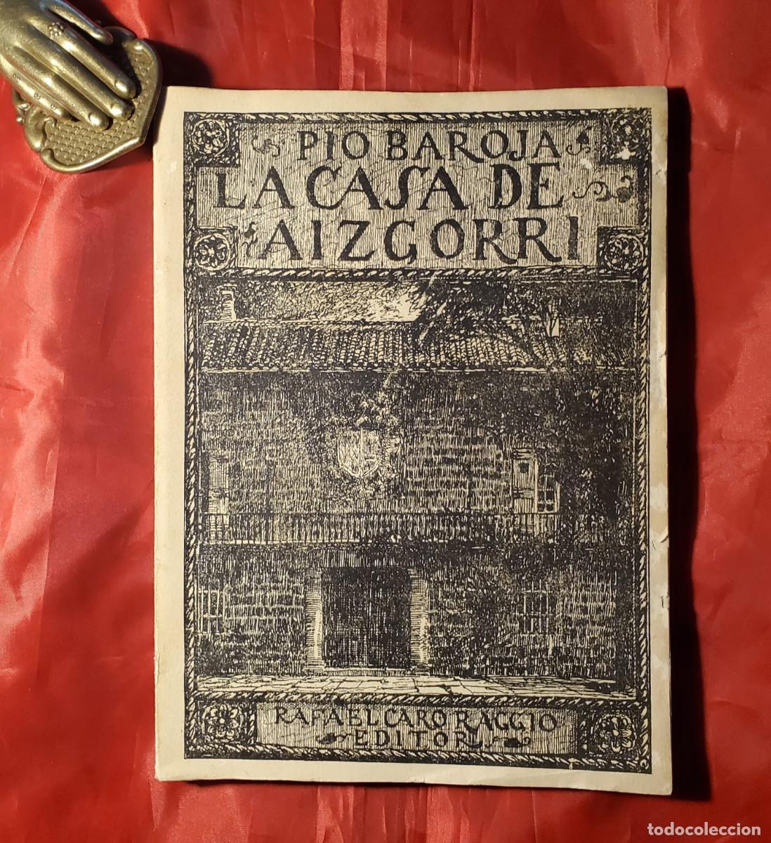 Libros antiguos: PIO BAROJA - FIRMADO Y DEDICADO - LA CASA DE AIZGORRI 1920